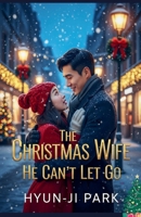The Christmas Wife He Can't Let Go B0FNLVK3H9 Book Cover