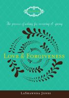 The Process of Asking for, Receiving and Giving Love & Forgiveness 0977617998 Book Cover