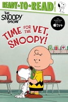 Time for the Vet, Snoopy!: Ready-to-Read Level 2 1665940123 Book Cover