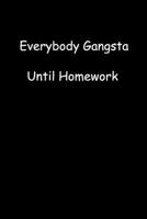 Everybody Gangsta Until Homework B0858WDN9D Book Cover