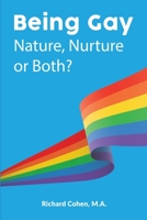 Being Gay: Nature, Nurture or Both? 1733846921 Book Cover