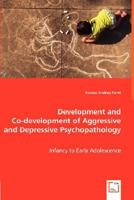 Development and Co-Development of Aggressive and Depressive Psychopathology - Infancy to Early Adolescence 3639003918 Book Cover