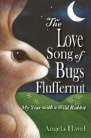 The Love Song of Bugs Fluffernut 1499308612 Book Cover