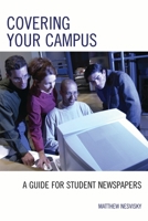 Covering Your Campus: A Guide for Student Newspapers 0742553892 Book Cover