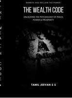 The Wealth Code: Unlocking the Psychology of Peace, Power & Prosperity B0FL865G6B Book Cover