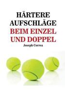 Hartere Aufschlage Beim Einzel Und Doppel: Schlag Wie Ein Profi Auf 1635310652 Book Cover