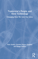 Tomorrow's People and New Technology: Changing How We Live Our Lives 0367492881 Book Cover
