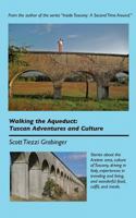 Walking the Aqueduct: Tuscan Adventures and Culture 1491298111 Book Cover