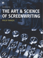 The Art and Science of Screenwriting 1841509655 Book Cover