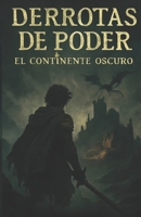DERROTAS DE PODER: EL CONTINENTE OSCURO (Melodias de las Tierras Lejanas) (Spanish Edition) B0FNX8RL1K Book Cover