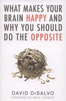 What Makes Your Brain Happy and Why You Should Do the Opposite 1616144831 Book Cover