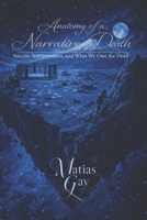 Anatomy of a Narrative Death: Suicide, Interpretation, and What We Owe the Dead B0GL9C76VS Book Cover