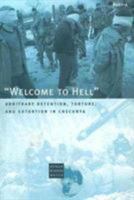 Welcome to Hell: Arbitrary Detention, Torture, and Extortion in Chechnya 156432253X Book Cover