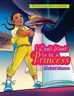I Don't Want to be a Princess 1721604162 Book Cover