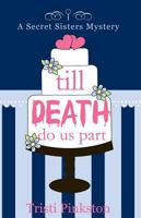 Till Death Do Us Part (A Secret Sister Mystery #5) 1599928809 Book Cover