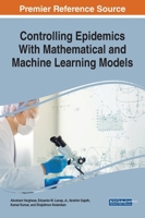 Controlling Epidemics With Mathematical and Machine Learning Models 1799883434 Book Cover