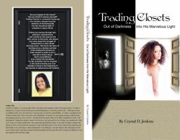 Trading Closets Revised Edition: Out of Darkness Into His Marvelous Light 0615991270 Book Cover