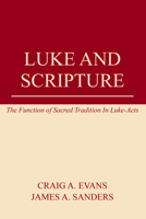 Luke and Scripture: The Function of Sacred Tradition in Luke-Acts 1579106072 Book Cover