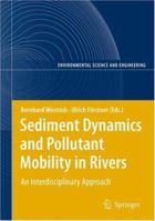 Sediment Dynamics and Pollutant Mobility in Rivers: An Interdisciplinary Approach (Environmental Science and Engineering / Environmental Science) (Environmental ... and Engineering / Environmental Sci 3540347828 Book Cover