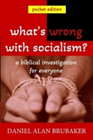 What's Wrong With Socialism: A Biblical Investigation for Everyone 1949123316 Book Cover