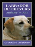 Labrador Retrievers: An Owner's Companion 0883172267 Book Cover