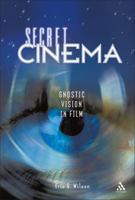 Secret Cinema: Gnostic Vision in Film 0826417973 Book Cover
