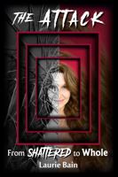 The Attack: From Shattered to Whole 1737031906 Book Cover