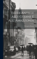 Dalle Antille Alle Gujane E All' Amazzonia 102162831X Book Cover