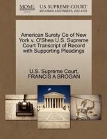 American Surety Co of New York v. O'Shea U.S. Supreme Court Transcript of Record with Supporting Pleadings 1270197010 Book Cover