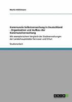 Kommunale Selbstverwaltung in Deutschland. Organisation Und Aufbau Der Kommunalverwaltung 3656964483 Book Cover