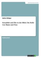 Sexualit�t und Ehe in der Bibel. Die Rolle von Mann und Frau 363871859X Book Cover