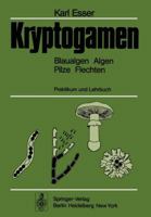 Kryptogamen: Blaualgen, Algen, Pilze, Flechten : praktikum und lehrbuch 3540076387 Book Cover