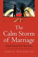 The Calm Storm of Marriage: Until Death Do You Part 1465385010 Book Cover