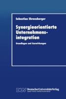 Synergieorientierte Unternehmensintegration: Grundlagen Und Auswirkungen 3824401592 Book Cover