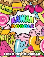 Kawaii Doodle Libro de Colorear: Lindos Diseños para Aliviar el Estrés y Relajarse - Colorear de Estilo para Niños y Adultos B091GNXH9L Book Cover