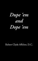 Dupe 'em and Dope 'em 0974586668 Book Cover