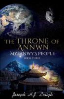The Throne of Annwn: Book Three of Myfanwy's People 1534792767 Book Cover