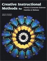 Creative Instructional Methods for: Family & Consumer Sciences, Nutrition & Wellness Student Text 0078226163 Book Cover