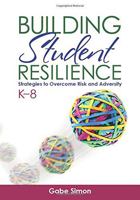 Building Student Resilience, K-8: Strategies to Overcome Risk and Adversity 1452258678 Book Cover