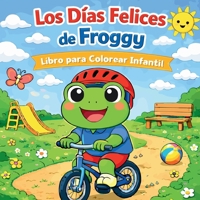 Los Días Felices de Froggy - Libro para Colorear Infantil (Spanish Edition) 3040472240 Book Cover
