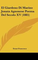 El Giardeno Di Marino Jonata Agnonese Poema Del Secolo XV (1885) 1168331242 Book Cover