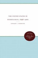 The United States in Puerto Rico, 1898-1900 0807872962 Book Cover