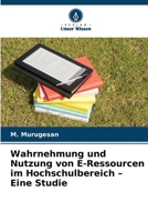 Wahrnehmung und Nutzung von E-Ressourcen im Hochschulbereich - Eine Studie (German Edition) 6208322472 Book Cover
