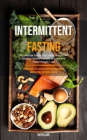 Intermittent Fasting: The Ultimate Guide For Losing Weight And Staying Healthy For Life And Achieve Rapid Weight Loss (Living A Healthy Lifestyle And ... The Foods You Like) (Benefits of Fasting) 198974950X Book Cover