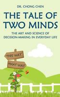 The Tale of Two Minds: The Art and Science of Decision Making in Everyday Life 1912533030 Book Cover