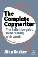 The Complete Copywriter: Create Marketing Copy That Works 139861355X Book Cover