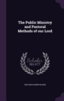 The Public Ministry and Pastoral Methods of Our Lord 1359236627 Book Cover