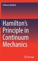 Hamilton's principle in continuum mechanics (Research notes in mathematics) 3030903052 Book Cover