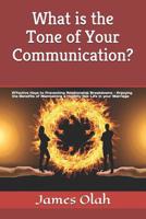 What is the Tone of Your Communication?: Effective Keys to Preventing Relationship Breakdowns - Enjoying the Benefits of Maintaining a Healthy Sex Life in your Marriage 1492226319 Book Cover
