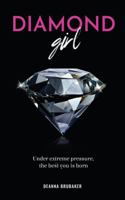 Diamond Girl: Under Extreme Pressure, The Best You Is Born 1960620924 Book Cover